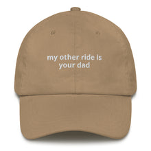 Load image into Gallery viewer, My Other Ride Is Your Dad Hat