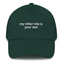 Load image into Gallery viewer, My Other Ride Is Your Dad Hat