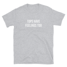 Load image into Gallery viewer, Tops Have Feelings Too Tee
