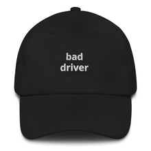 Load image into Gallery viewer, Bad Driver Dad Hat - The Gay Bar Shop