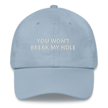 Load image into Gallery viewer, You Won’t Break My Hole Dad Hat