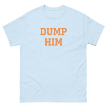 Load image into Gallery viewer, Dump Him Tee