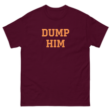 Load image into Gallery viewer, Dump Him Tee