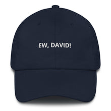Load image into Gallery viewer, Ew, David! Dad Hat - The Gay Bar Shop