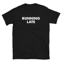 Load image into Gallery viewer, Running Late Tee