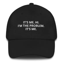 Load image into Gallery viewer, I&#39;m The Problem Dad Hat
