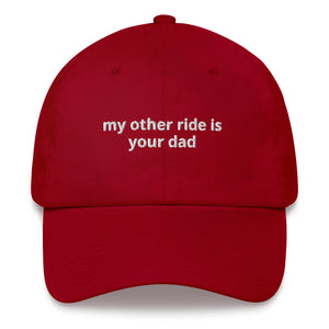 My Other Ride Is Your Dad Hat
