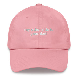 My Other Ride Is Your Dad Hat