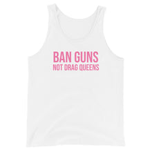 Load image into Gallery viewer, Ban Guns Not Drag Queens Tank
