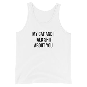 My Cat And I Talk Shit Tank