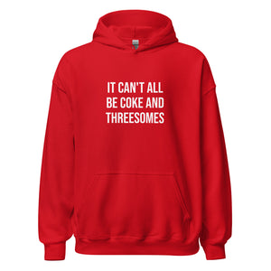 It Can't All Be Coke And Threesomes Hoodie