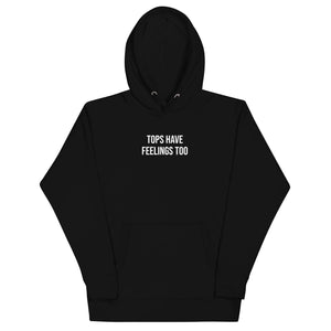 Tops Have Feelings Too Hoodie