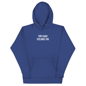 Tops Have Feelings Too Hoodie