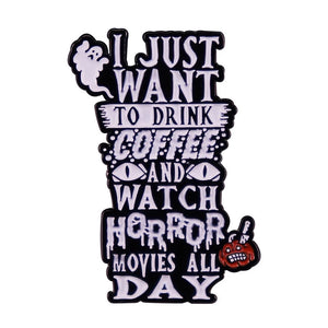 Drink Coffee Watch Horror Movies Pin
