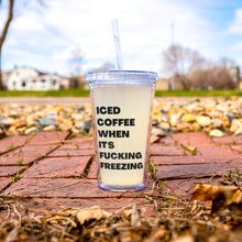 Load image into Gallery viewer, Iced Coffee When It&#39;s Fucking Freezing Tumbler
