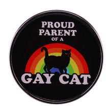 Load image into Gallery viewer, Proud Parent of A Gay Cat Pin
