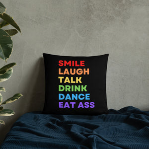 Smile Laugh Talk Drink Dance Eat Ass Pillow