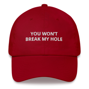 You Won’t Break My Hole Dad Hat