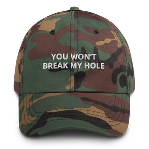 You Won’t Break My Hole Dad Hat