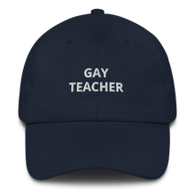 Load image into Gallery viewer, Gay Teacher Dad Hat - The Gay Bar Shop
