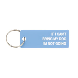 If I Can't Bring My Dog Keychain