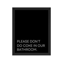 Load image into Gallery viewer, Please Don&#39;t Do Coke In Our Bathroom Framed Poster
