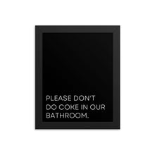 Load image into Gallery viewer, Please Don&#39;t Do Coke In Our Bathroom Framed Poster
