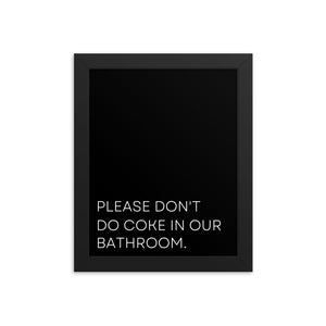 Please Don't Do Coke In Our Bathroom Framed Poster