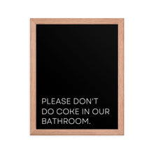 Load image into Gallery viewer, Please Don&#39;t Do Coke In Our Bathroom Framed Poster
