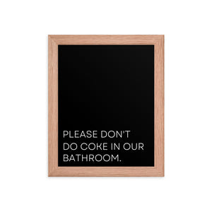 Please Don't Do Coke In Our Bathroom Framed Poster