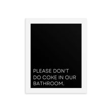 Load image into Gallery viewer, Please Don&#39;t Do Coke In Our Bathroom Framed Poster
