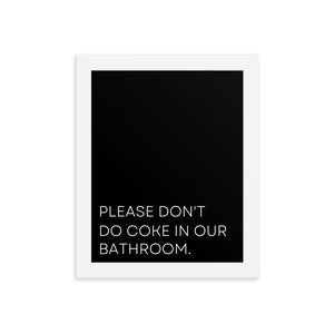 Please Don't Do Coke In Our Bathroom Framed Poster