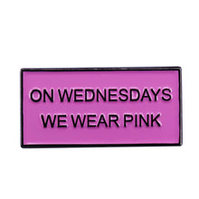 Load image into Gallery viewer, On Wednesdays We Wear Pink Pin

