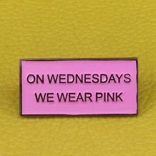 Load image into Gallery viewer, On Wednesdays We Wear Pink Pin
