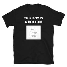 Load image into Gallery viewer, This Boy Is A Bottom Customizable Tee - The Gay Bar Shop

