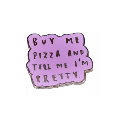 Buy Me Pizza & Tell Me I’m Pretty Pin - The Gay Bar Shop