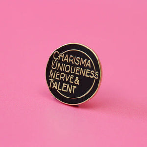 Charisma Uniqueness Nerve & Talent (CUNT) Pin