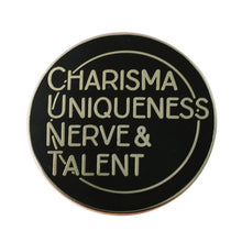 Load image into Gallery viewer, Charisma Uniqueness Nerve &amp; Talent (CUNT) Pin
