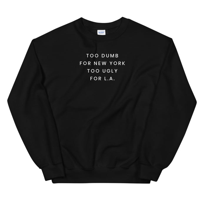Too Dumb For NY Sweatshirt - The Gay Bar Shop