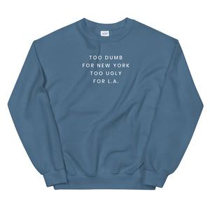 Too Dumb For NY Sweatshirt - The Gay Bar Shop