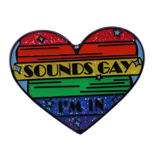 Sounds Gay I'm In Pin