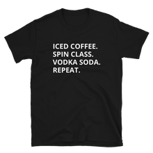 Load image into Gallery viewer, Iced Coffee. Spin Class. Vodka Soda. Repeat.
