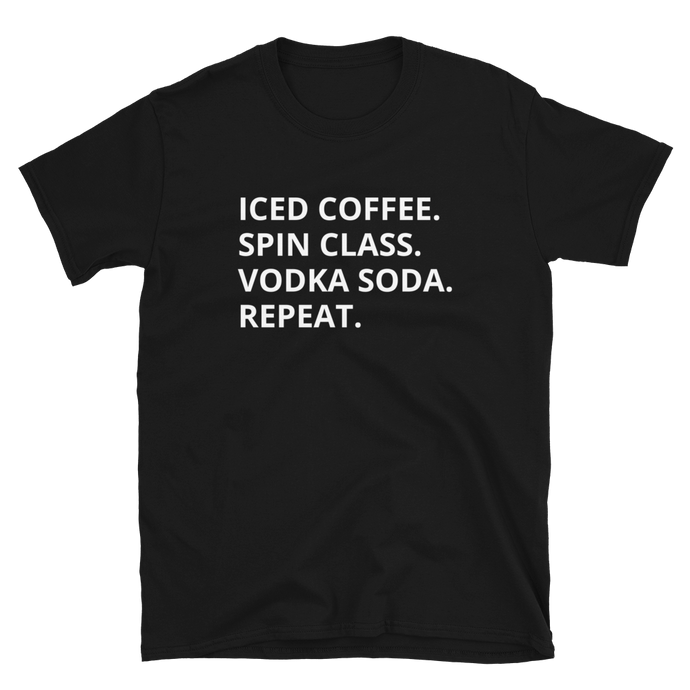 Iced Coffee. Spin Class. Vodka Soda. Repeat.