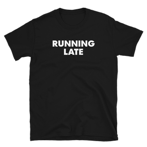 Running Late Tee