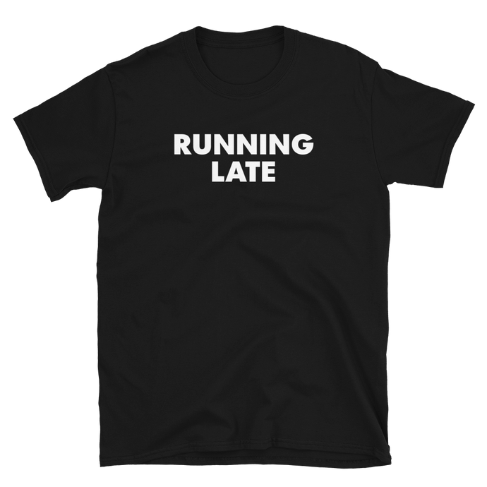 Running Late Tee