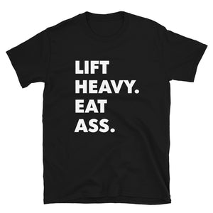 Lift Heavy Eat Ass Tee