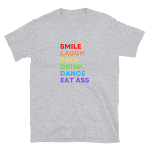 Smile Laugh Talk Drink Dance Eat Ass Tee