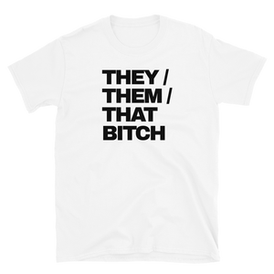 They Them That Bitch Tee (White)