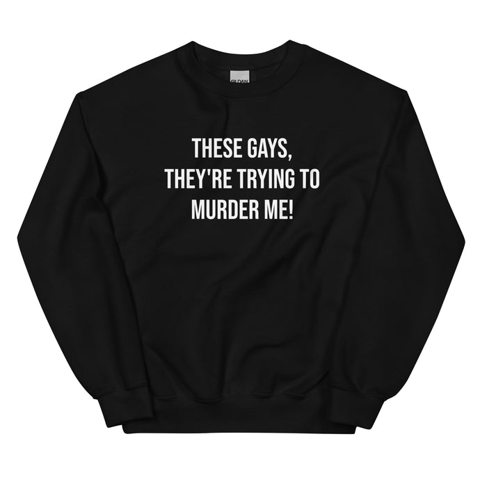 These Gays Sweatshirt
