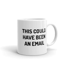 Load image into Gallery viewer, This Could Have Been An Email Mug

